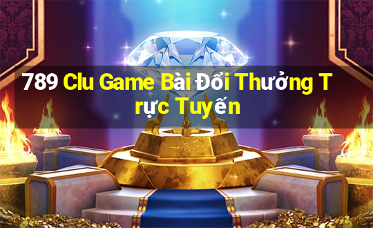 789 Clu Game Bài Đổi Thưởng Trực Tuyến