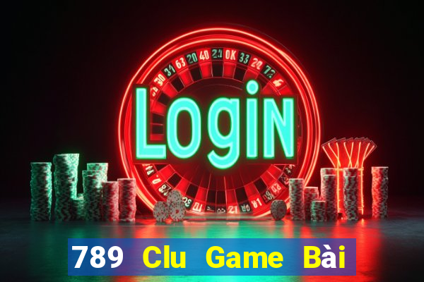 789 Clu Game Bài Đổi Thưởng Trực Tuyến