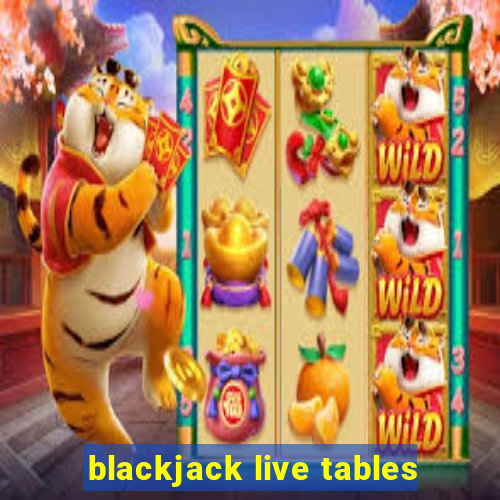 blackjack live tables