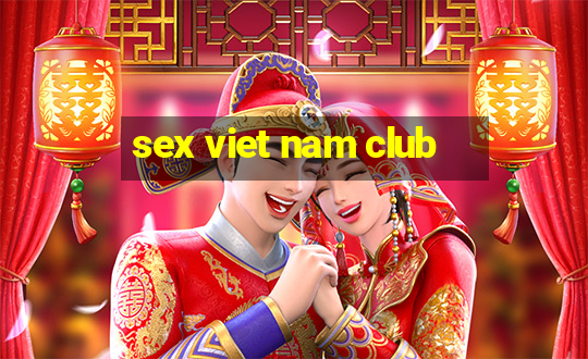 sex viet nam club