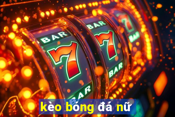 kèo bóng đá nữ