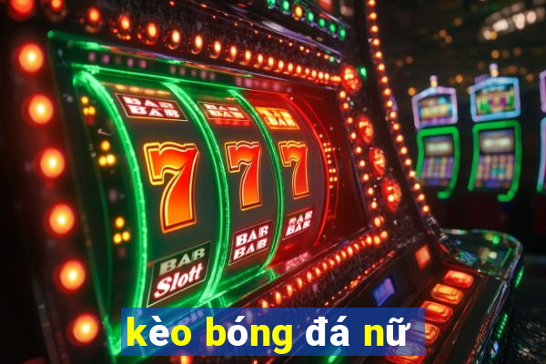 kèo bóng đá nữ