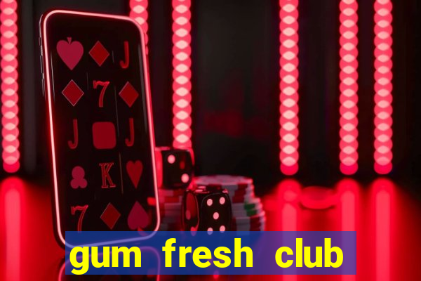 gum fresh club địa chỉ