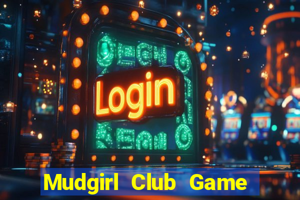 Mudgirl Club Game Bài Ios