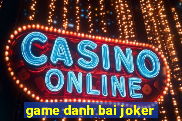 game danh bai joker