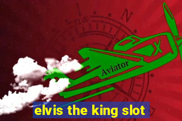 elvis the king slot