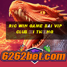 Ric Win Game Bài Vip Club Đổi Thưởng