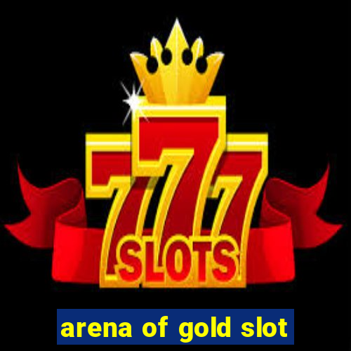 arena of gold slot