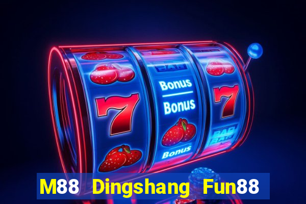 M88 Dingshang Fun88 miễn phí tải về