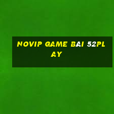 Novip Game Bài 52Play