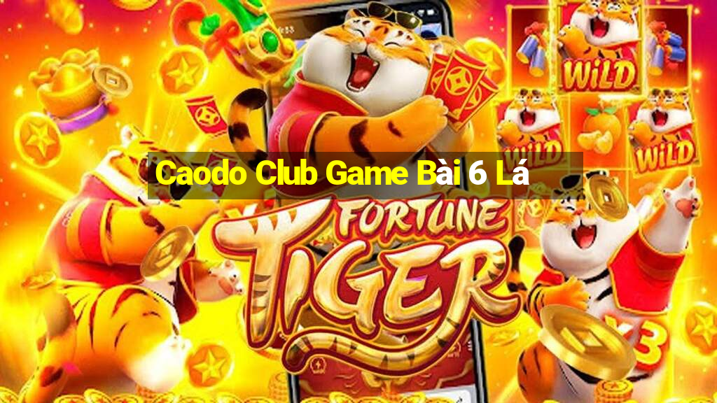 Caodo Club Game Bài 6 Lá