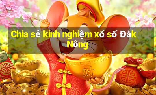 Chia sẻ kinh nghiệm xổ số Đắk Nông