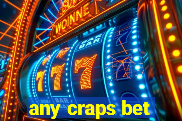 any craps bet