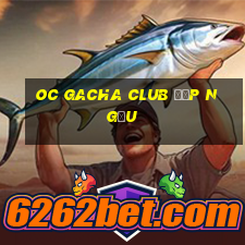 oc gacha club đẹp ngầu