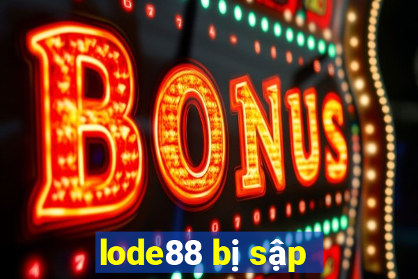 lode88 bị sập