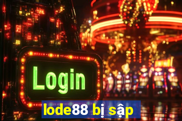 lode88 bị sập