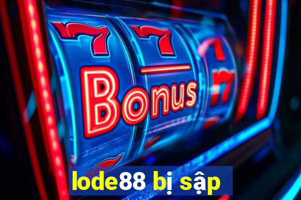 lode88 bị sập