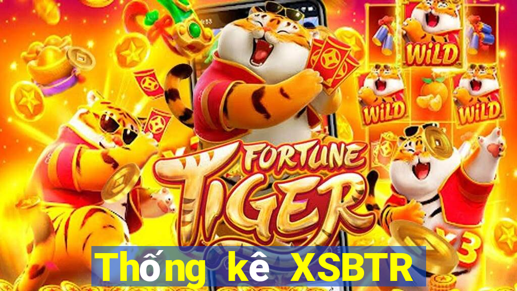 Thống kê XSBTR ngày 15