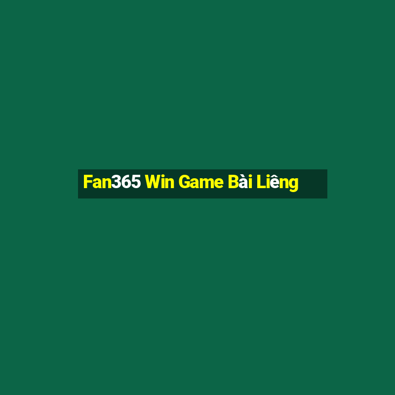 Fan365 Win Game Bài Liêng