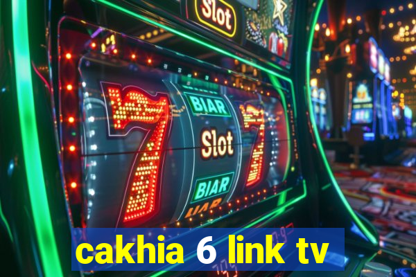 cakhia 6 link tv