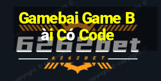 Gamebai Game Bài Có Code