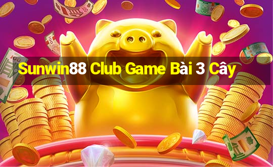 Sunwin88 Club Game Bài 3 Cây