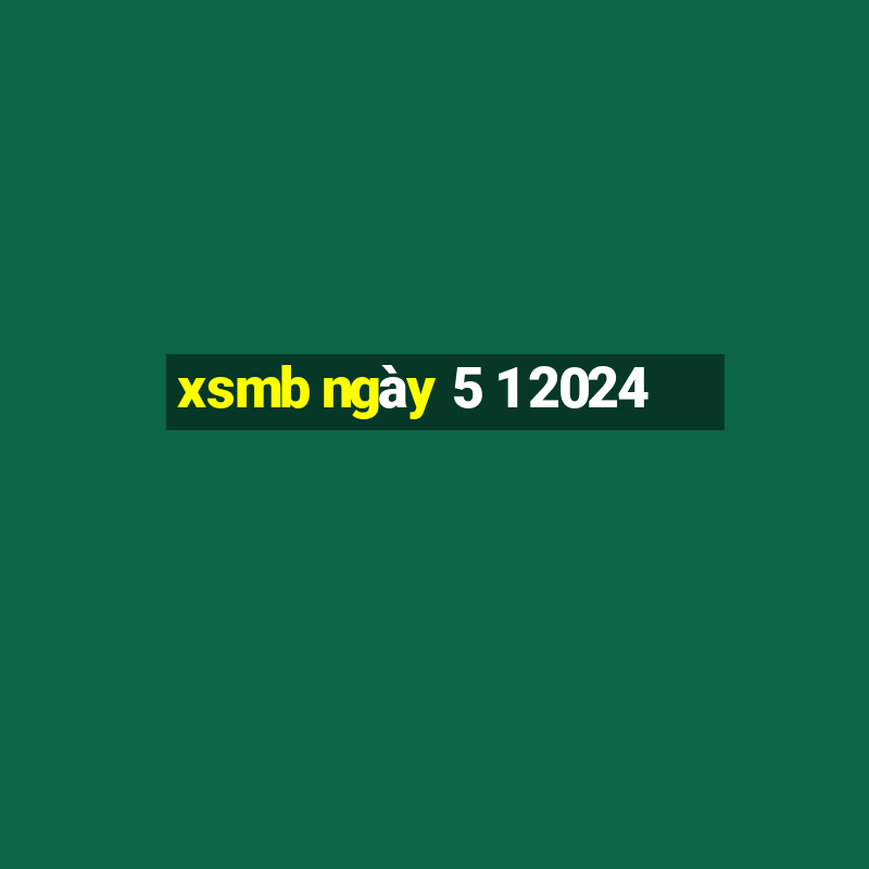 xsmb ngày 5 1 2024