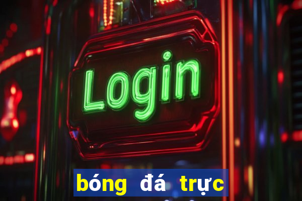 bóng đá trực tiếp kèo