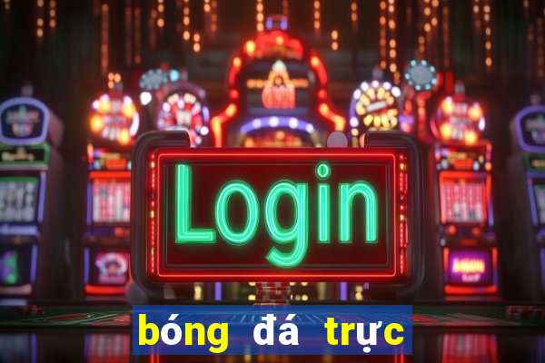 bóng đá trực tiếp kèo