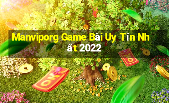 Manviporg Game Bài Uy Tín Nhất 2022