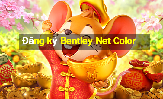 Đăng ký Bentley Net Color