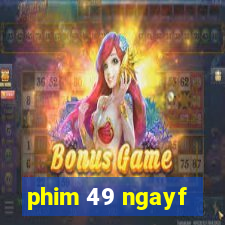 phim 49 ngayf