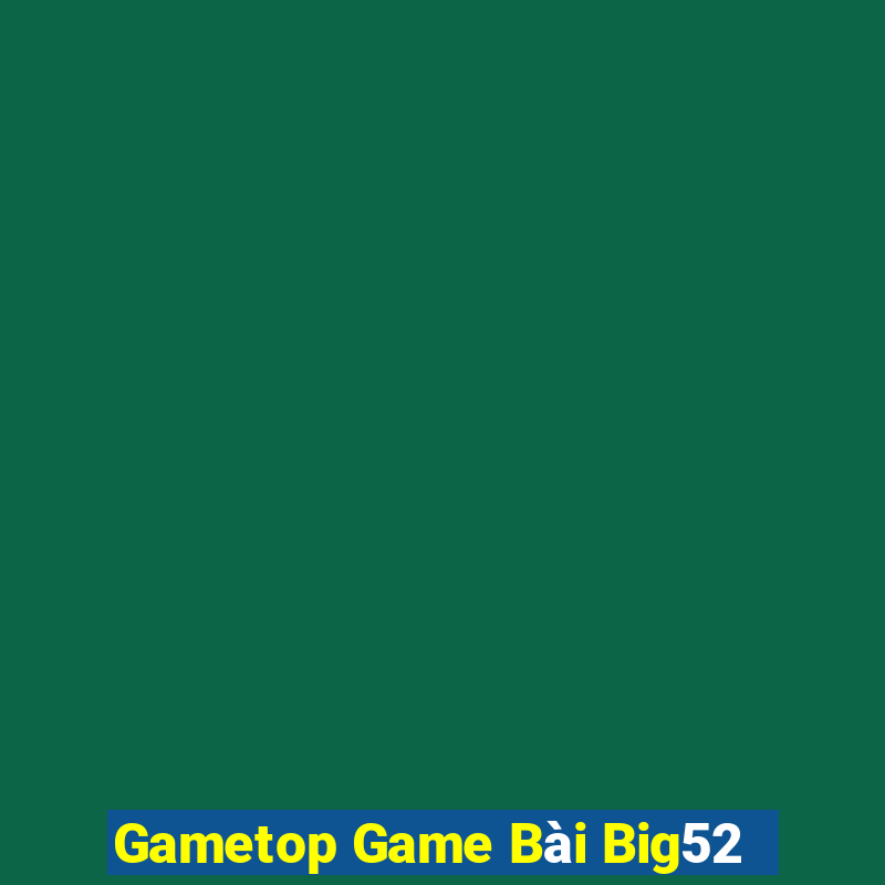 Gametop Game Bài Big52