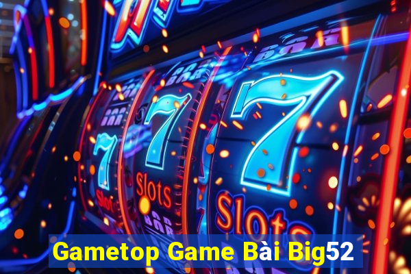 Gametop Game Bài Big52