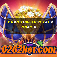 Phân tích thần tài 4 ngày 8