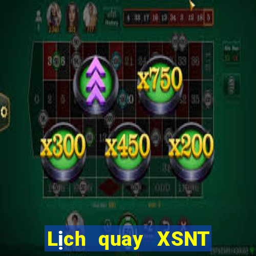 Lịch quay XSNT ngày 24