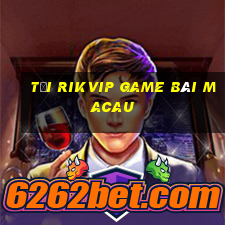 Tải Rikvip Game Bài Macau