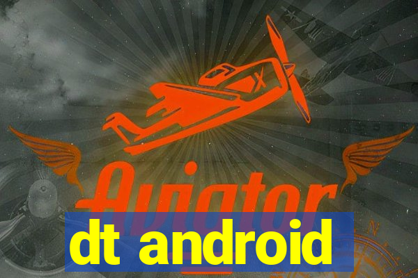 dt android