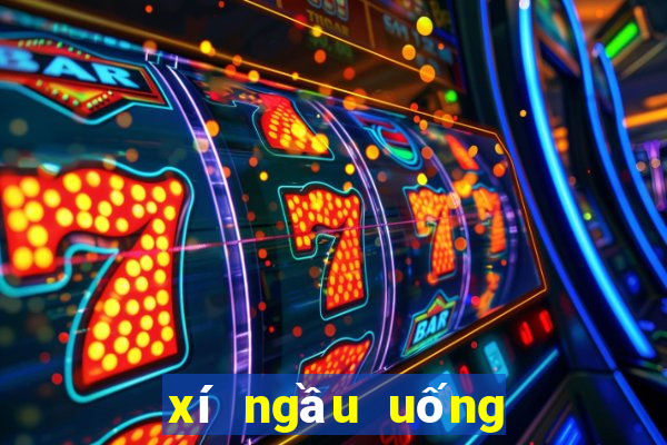 xí ngầu uống bia tiếng việt