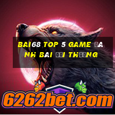 Bai68 Top 5 Game Đánh Bài Đổi Thưởng