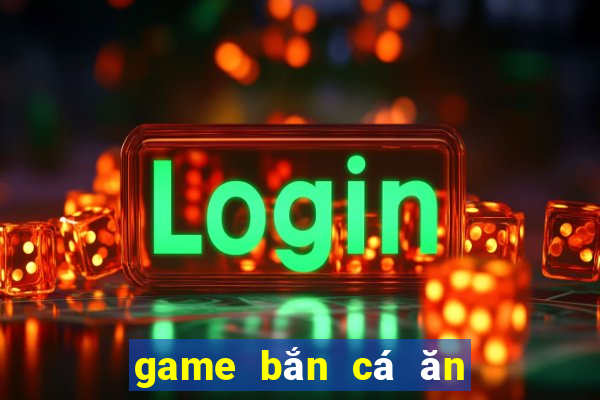 game bắn cá ăn xu hack