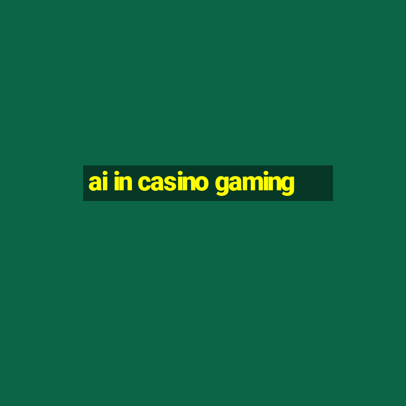 ai in casino gaming