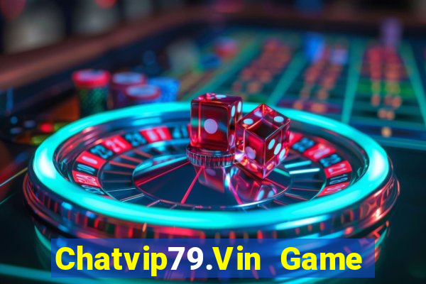 Chatvip79.Vin Game Bài Macau