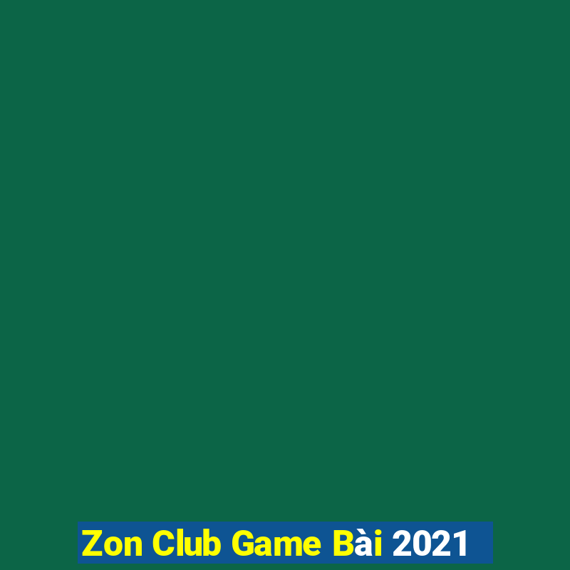 Zon Club Game Bài 2021