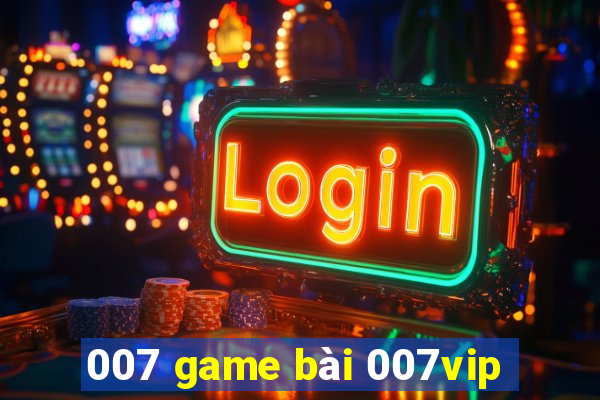 007 game bài 007vip