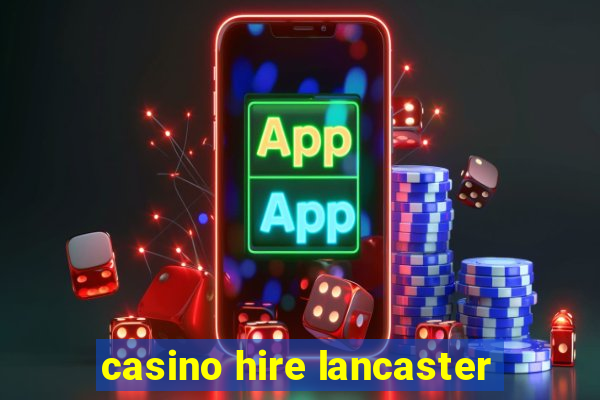 casino hire lancaster