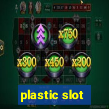 plastic slot