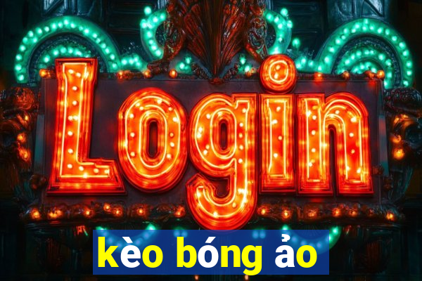 kèo bóng ảo