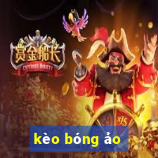 kèo bóng ảo