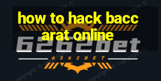 how to hack baccarat online